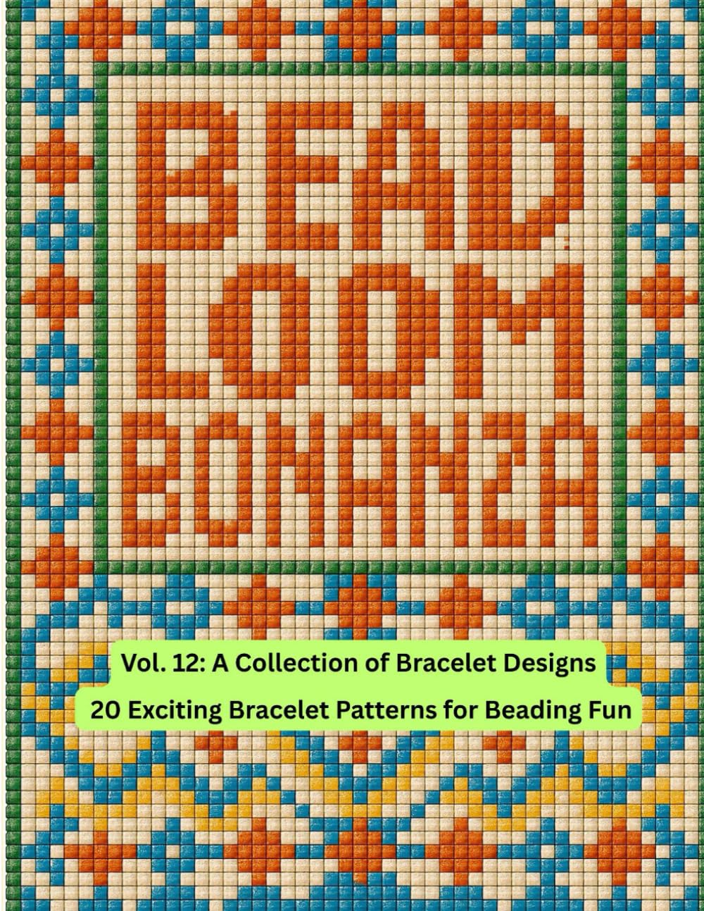 capítulo por capítulo baixar Bead Loom Bonanza Vol. 12: A Collection of Bracelet Designs