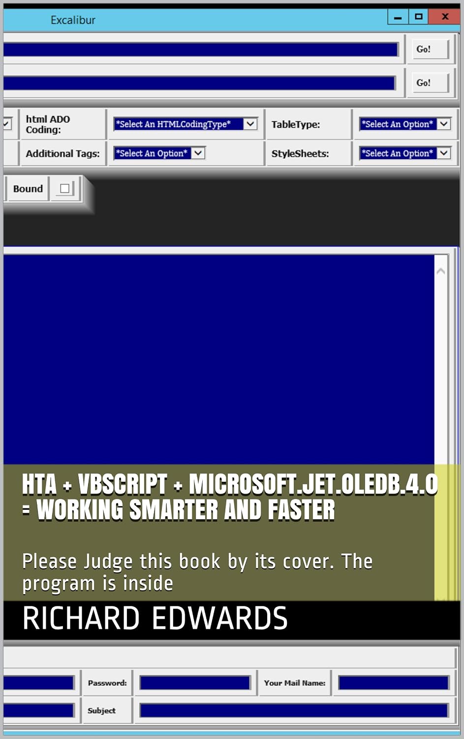 HTA + VBSCRIPT + MICROSOFT.JET.OLEDB.4.0 = WORKING SMARTER AND FASTER: Please Judge this book by its cover. The program is inside (English Edition)