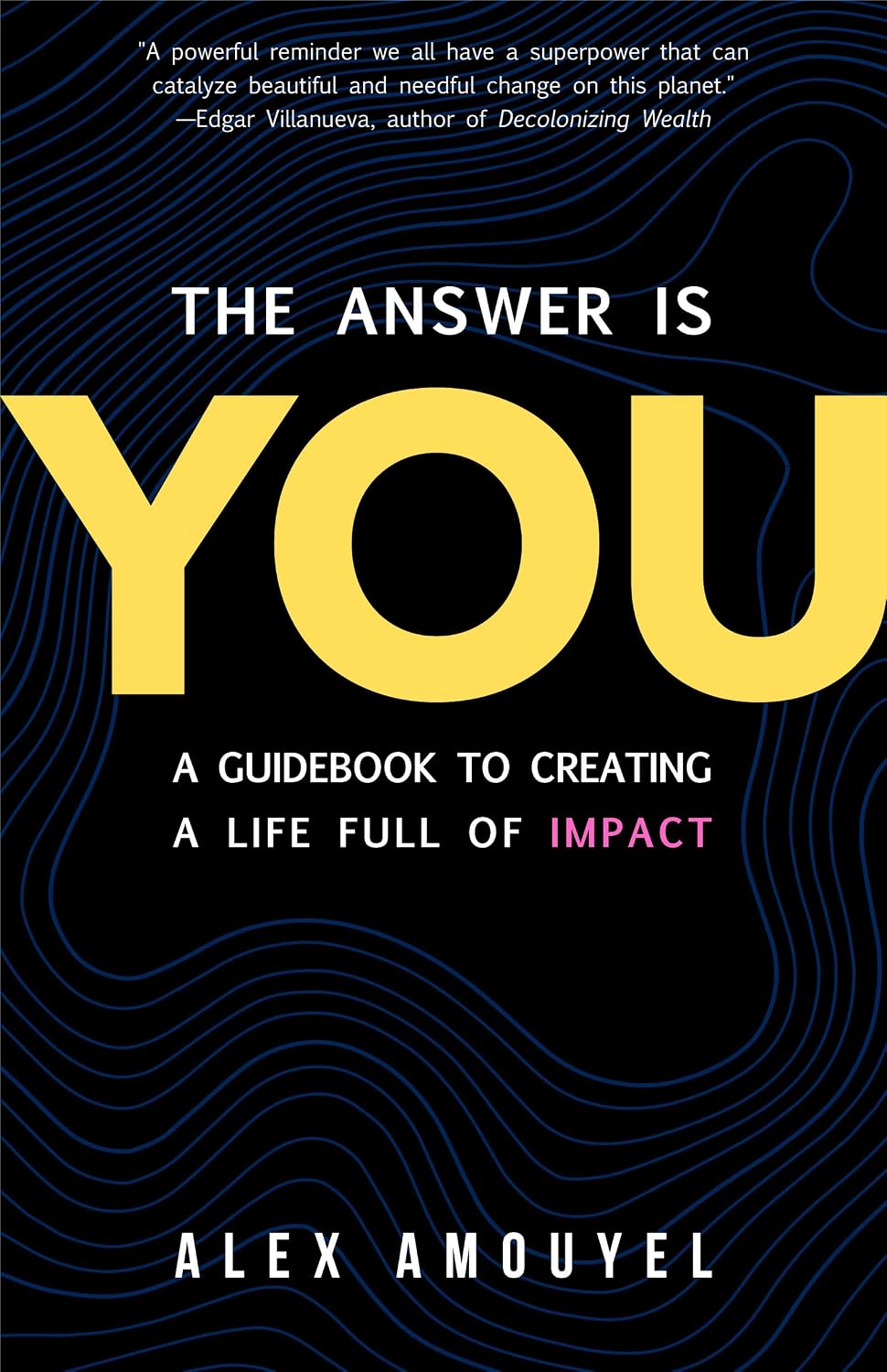 ler totalmente The Answer Is You: A Guidebook to Creating a Life Full of Impact (Leadership Book, Change the Way You Think) (English Edition)