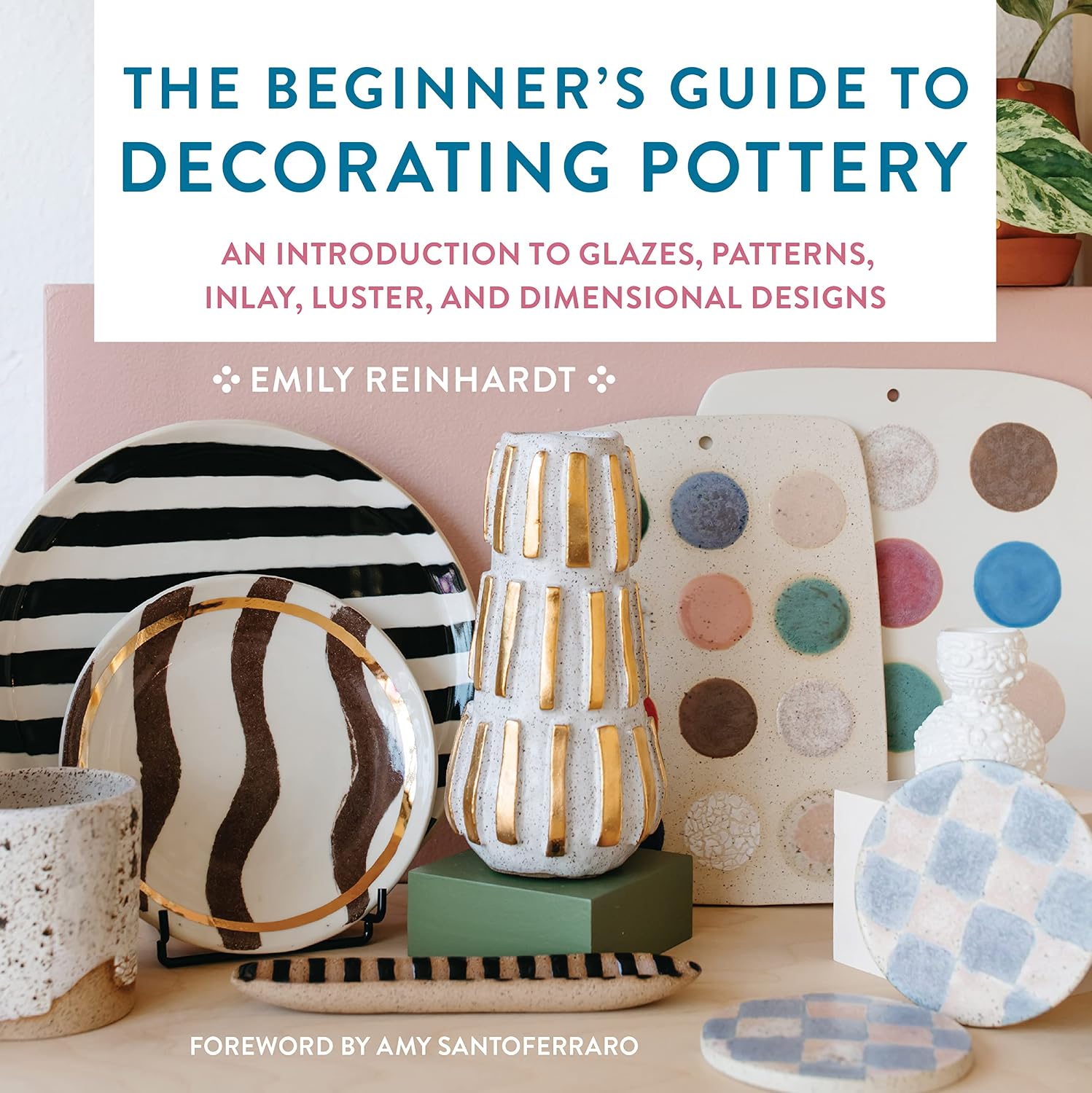 ler totalmente The Beginner's Guide to Decorating Pottery: An Introduction to Glazes, Patterns, Inlay, Luster, and Dimensional Designs: 3