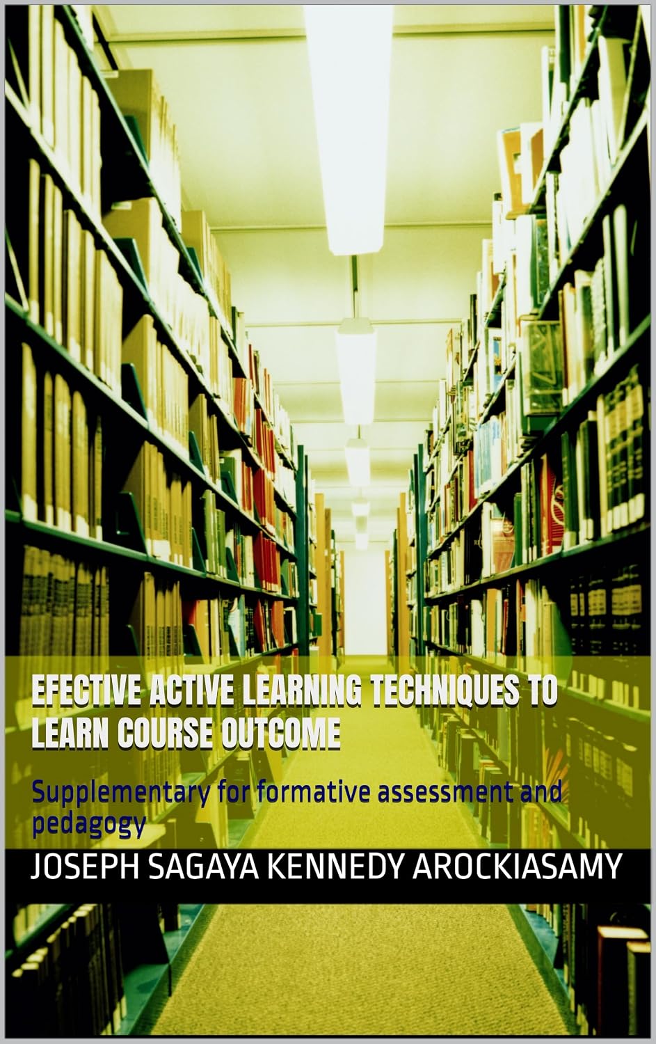 EFECTIVE ACTIVE LEARNING TECHNIQUES TO LEARN COURSE OUTCOME: Supplementary for formative assessment and pedagogy (English Edition)