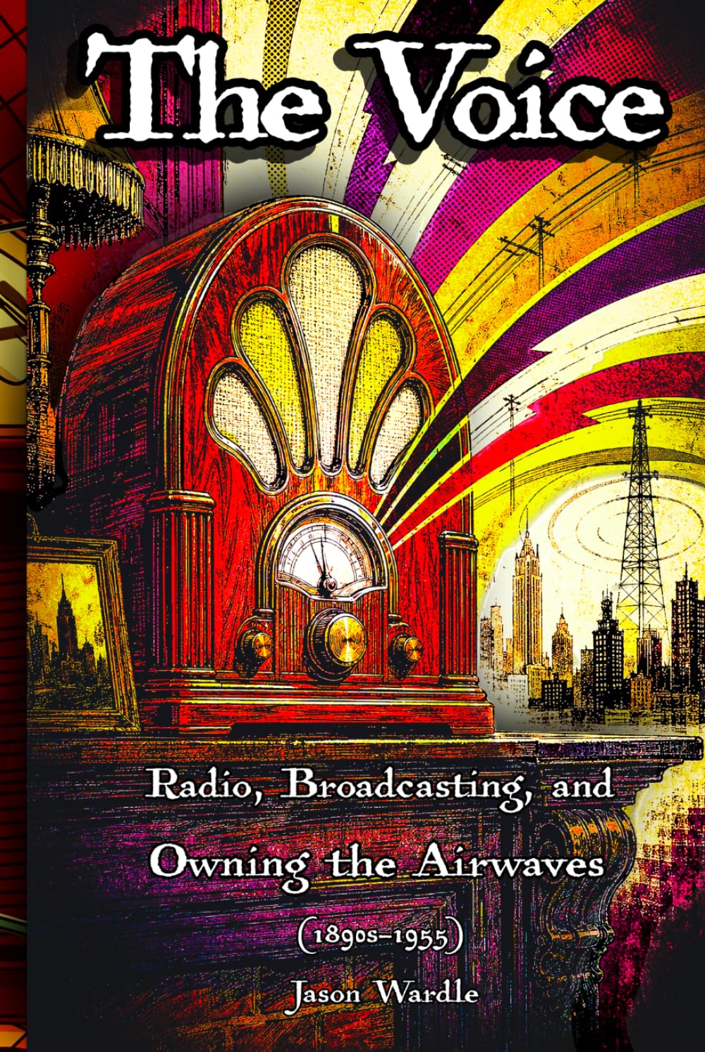 The Voice: Radio, Broadcasting, and Owning the Airwaves (1890s–1955) (The Myths and the Machine) baixar livro de graça