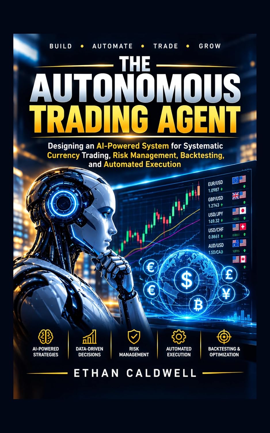 The Autonomous Trading Agent: Designing an AI-Powered System for Systematic Currency Trading, Risk Management, Backtesting, and Automated Execution (English Edition) baixar livro de graça