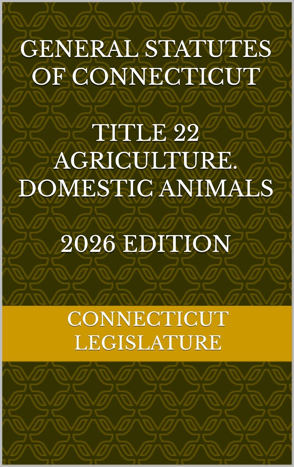 GENERAL STATUTES OF CONNECTICUT TITLE 22 AGRICULTURE.DOMESTIC ANIMALS 2026 EDITION (English Edition) baixar livro de graça