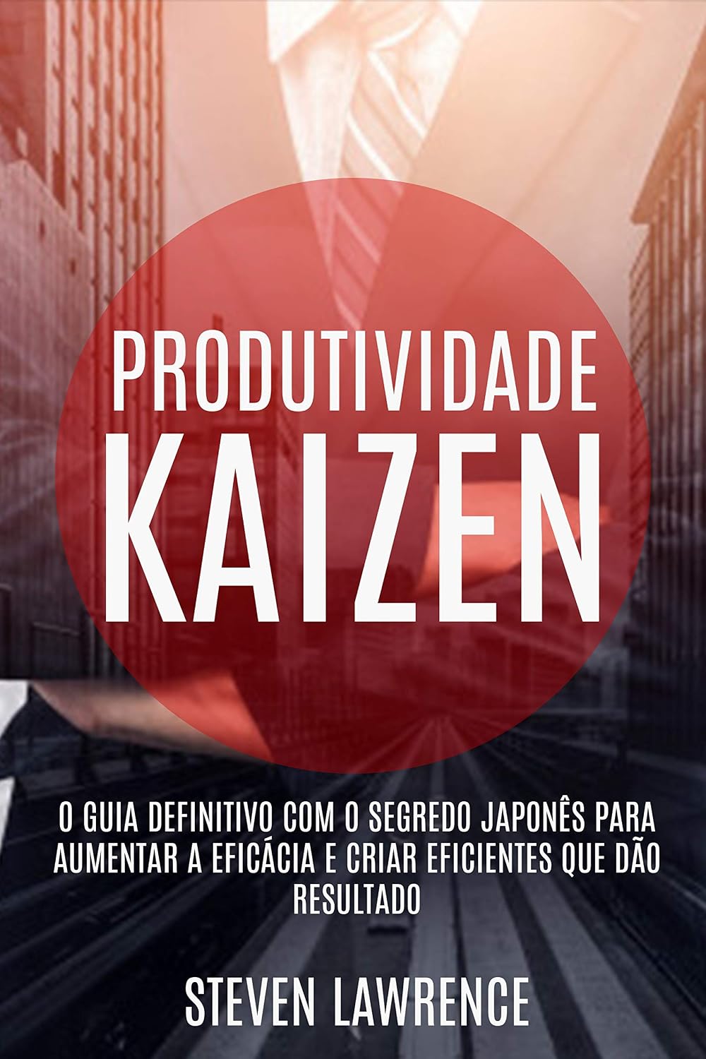 Produtividade Kaizen: O Guia Definitivo Com O Segredo Japonês Para Aumentar A Eficácia E Criar Eficientes Que Dão Resultado baixar livro de graça