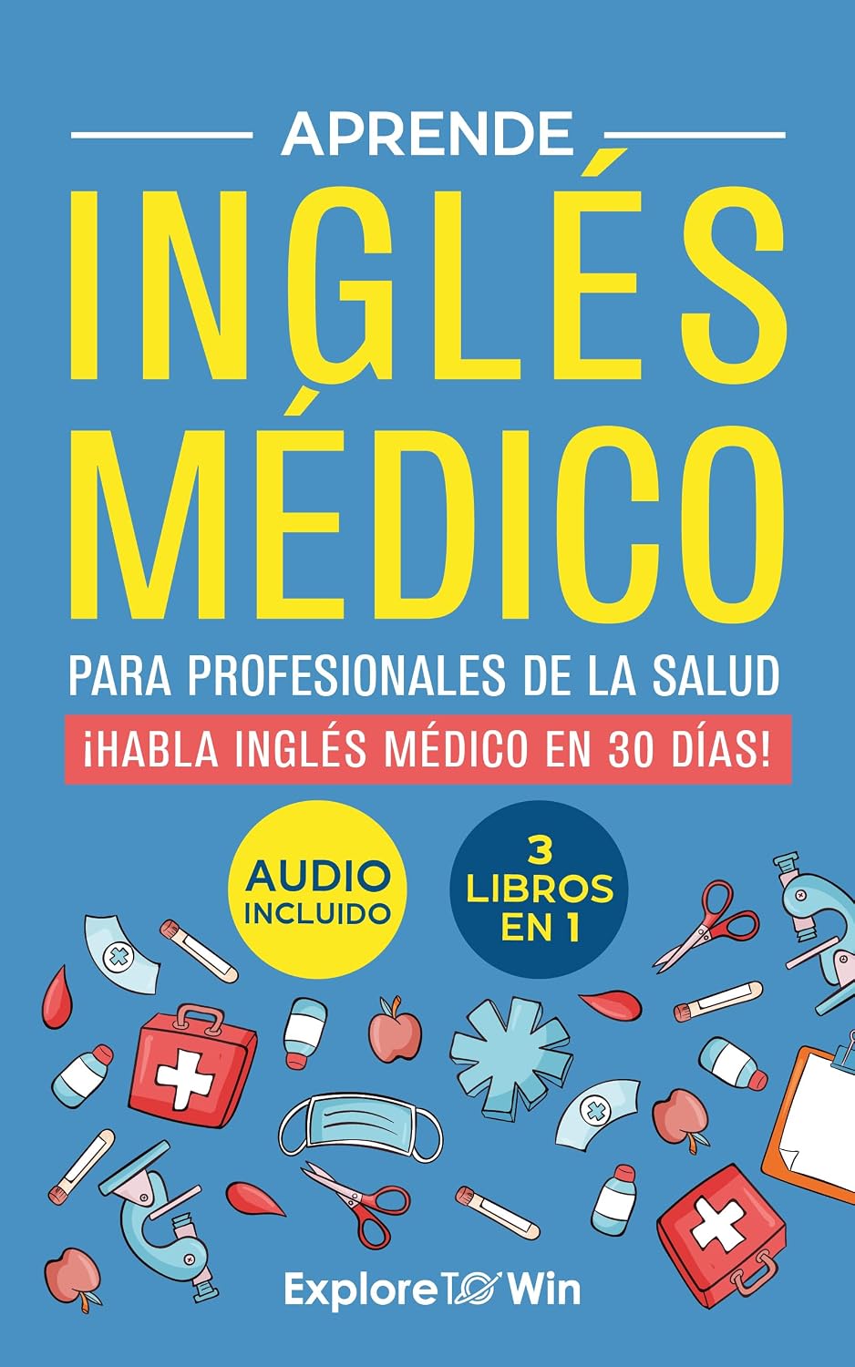 ler totalmente Aprende inglés médico para profesionales de la salud: 3 libros en 1: ¡Habla inglés médico en 30 días! (Spanish Edition)