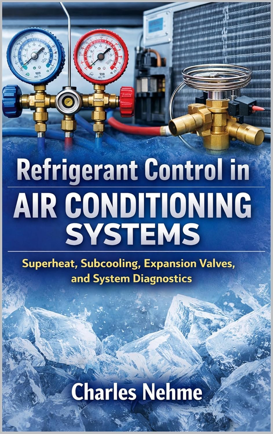 Refrigerant Control in Air Conditioning Systems: Superheat, Subcooling, Expansion Valves, and System Diagnostics (English Edition) baixar o livro de graça