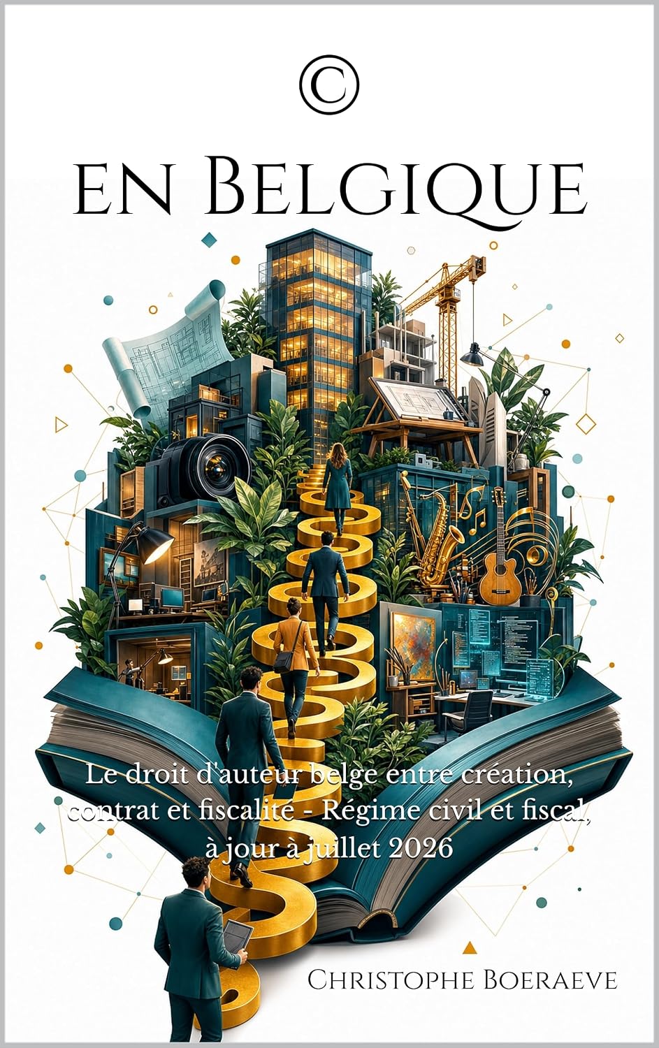 © en Belgique: Le droit d'auteur belge entre création, contrat et fiscalité: Régime civil et fiscal, à jour à juillet 2026 (Le droit en clair t. 1) (French Edition) baixar livro de graça