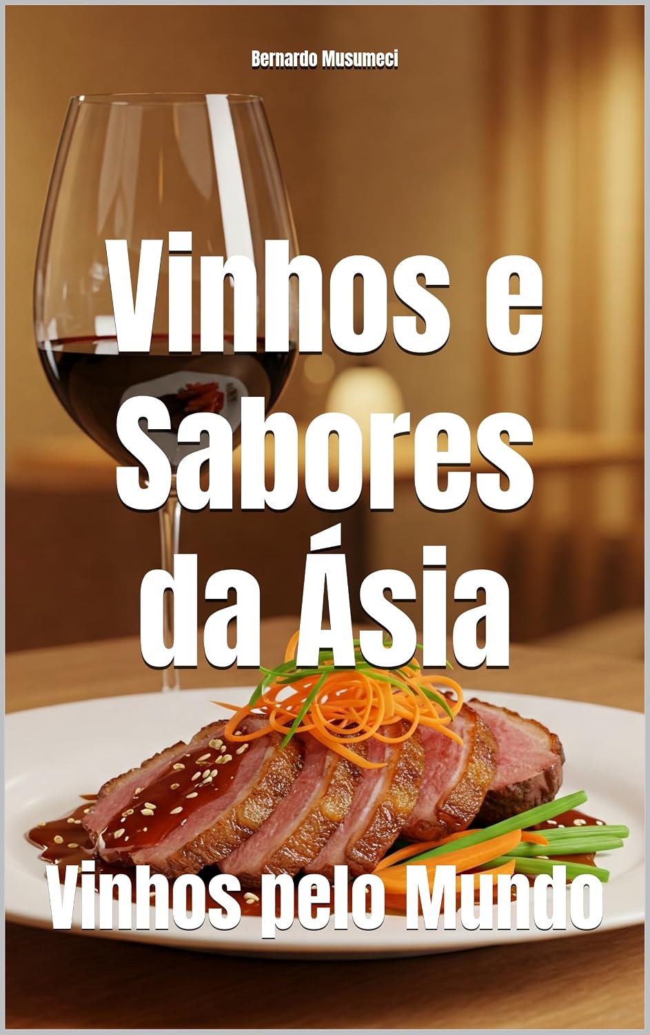 ler totalmente Vinhos e Sabores da Ásia: Vinhos pelo Mundo (Wines of the World)