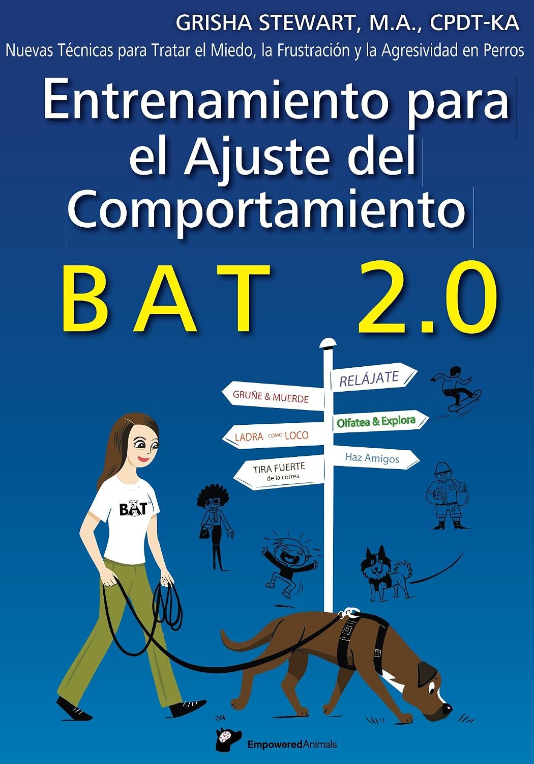 ler totalmente Entrenamiento para el Ajuste del Comportamiento BAT 2.0: Nuevas Técnicas para Tratar el Miedo, la Frustración y la Agresividad en Perros (Spanish Edition)