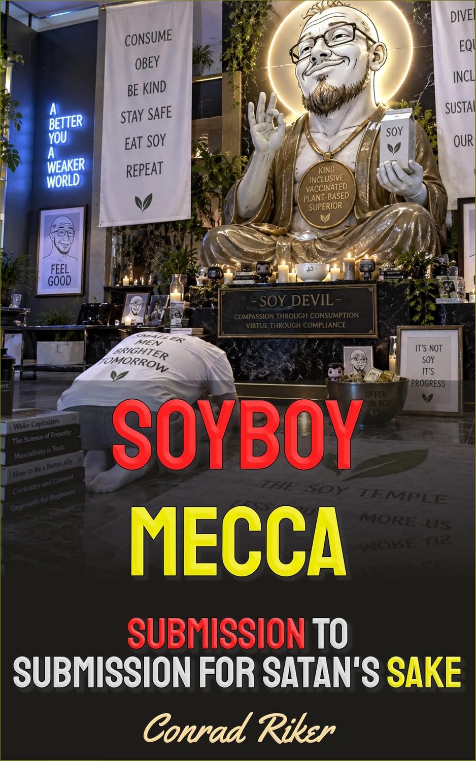 ler totalmente Soyboy Mecca: Submission To Submission For Satan's Sake (Redpilled Counter Cultural Reformation (Satire) Book 43) (English Edition)