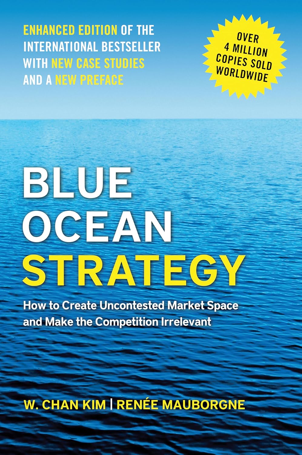Blue Ocean Strategy, Enhanced Edition: How to Create Uncontested Market Space and Make the Competition Irrelevant