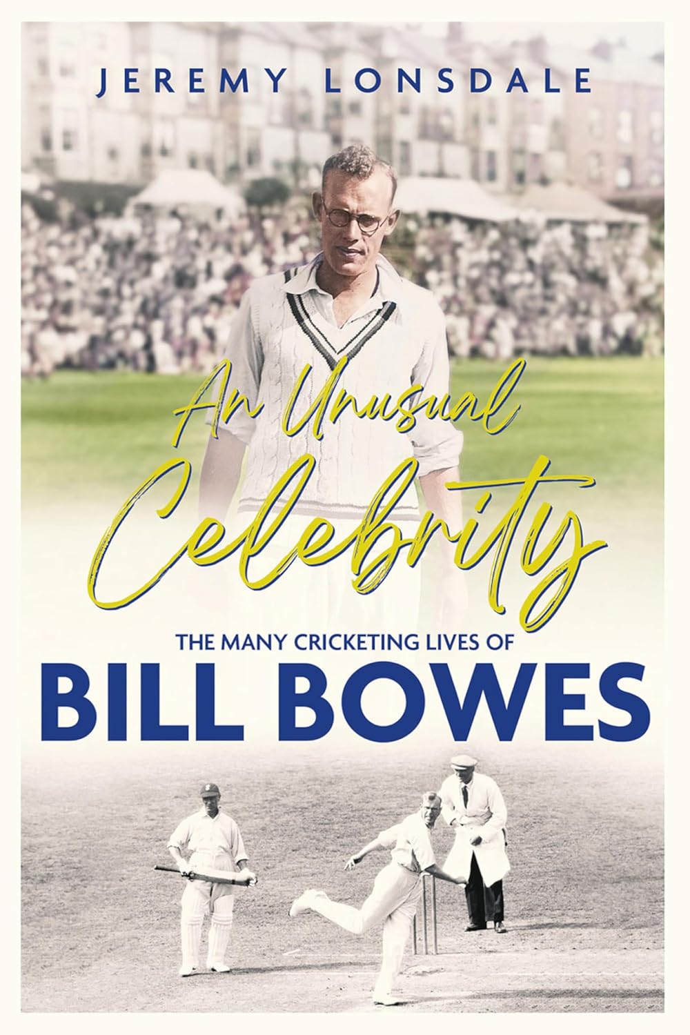 ler totalmente An Unusual Celebrity: The Many Cricketing Lives of Bill Bowes (English Edition)