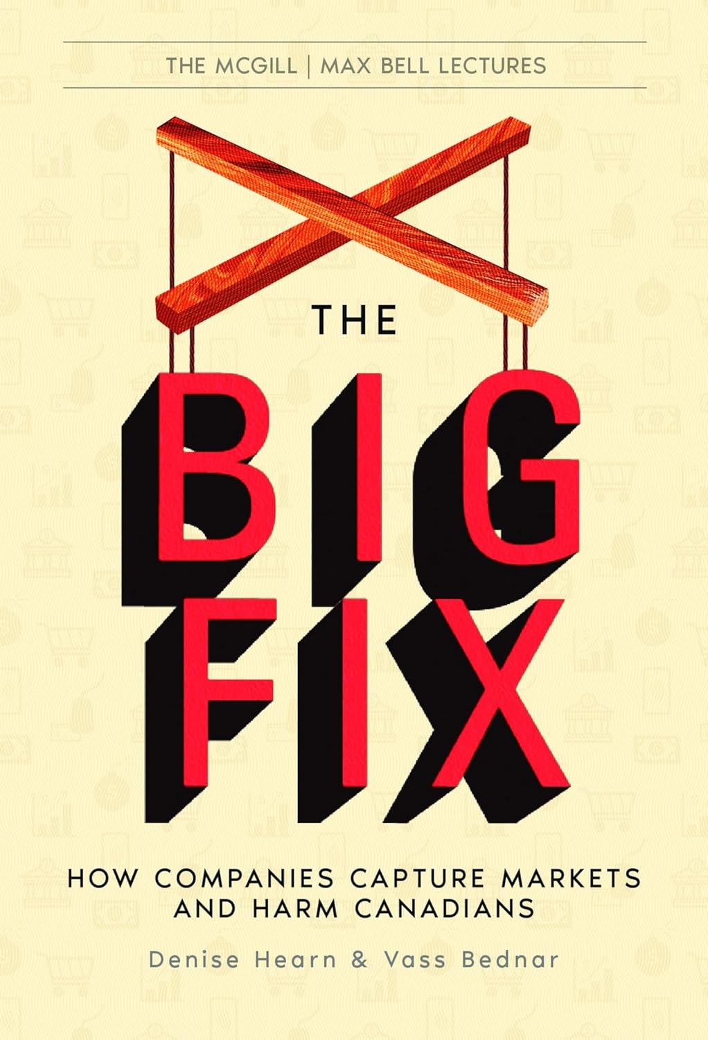 ler totalmente The Big Fix: How Companies Capture Markets and Harm Canadians (The McGill Max Bell Lectures Book 2) (English Edition)