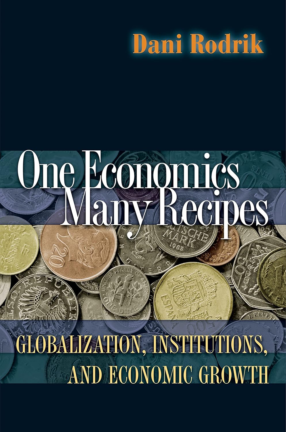 One Economics, Many Recipes: Globalization, Institutions, and Economic Growth baixar o livro de graça