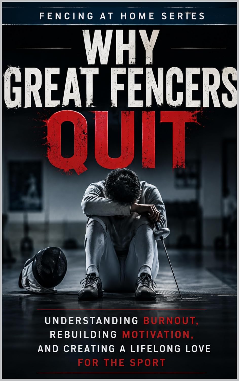 ler totalmente Why Great Fencers Quit: Understanding Burnout, Rebuilding Motivation, and Creating a Lifelong Love for the Sport (Fencing at Home Book 47) (English Edition)