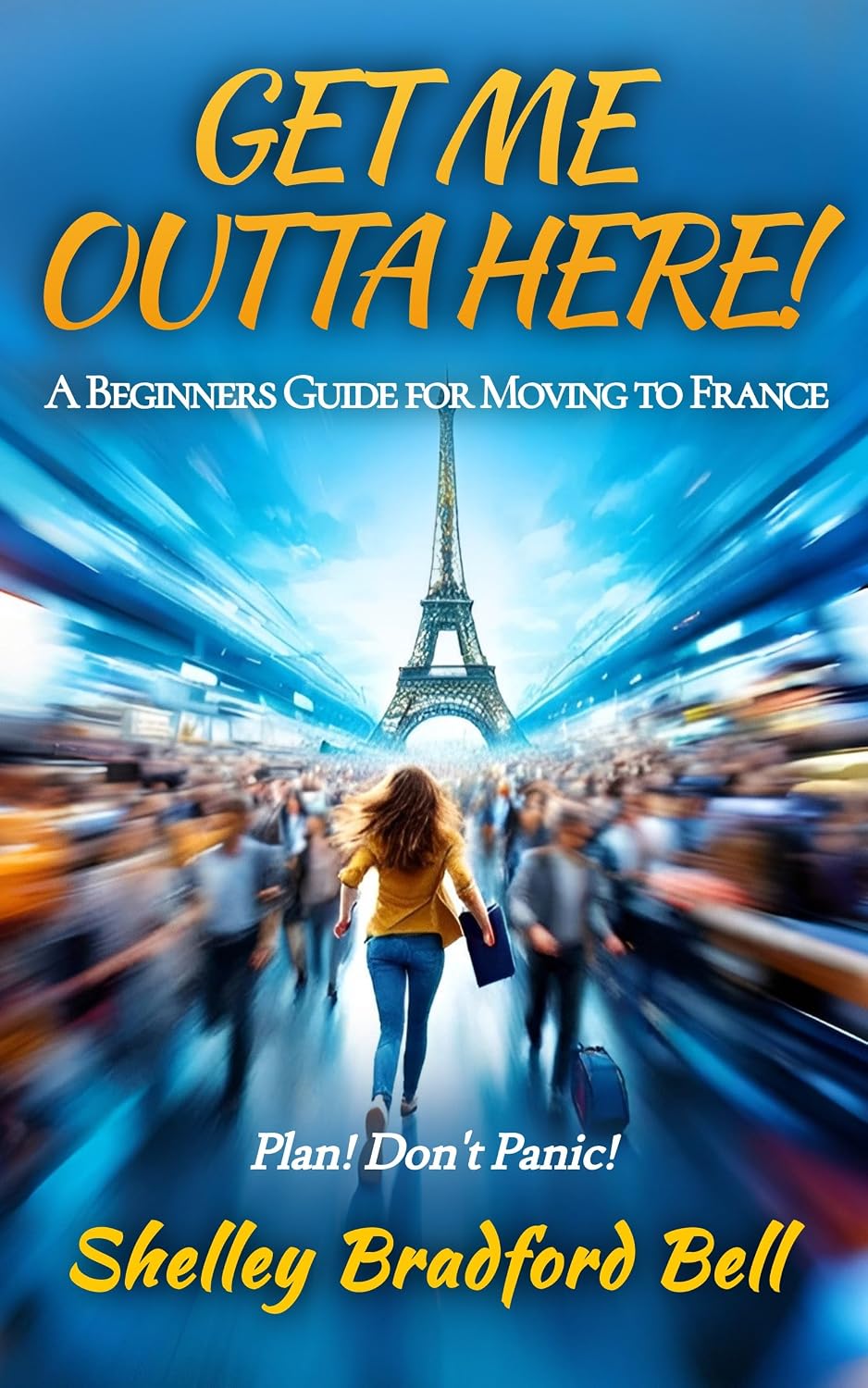 Get Me Outta Here!: Beginners Guide to Moving to France (English Edition) baixar livro de graça