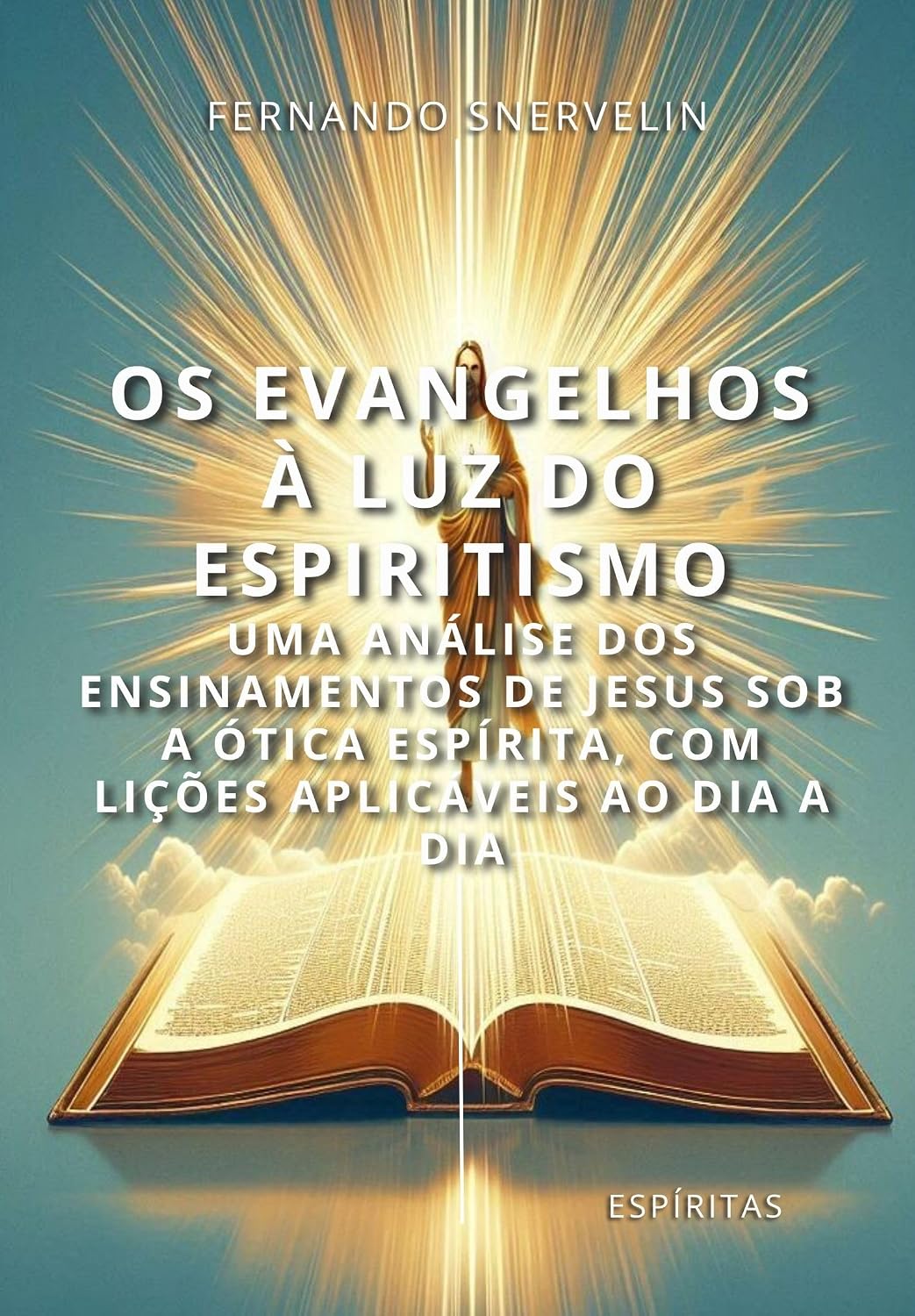 OS EVANGELHOS À LUZ DO ESPIRITISMO: UMA ANÁLISE DOS ENSINAMENTOS DE JESUS SOB A ÓTICA ESPÍRITA, COM LIÇÕES APLICÁVEIS AO DIA A DIA (ESPÍRITA: CAMINHOS DA ALMA Livro 22) baixar livro de graça