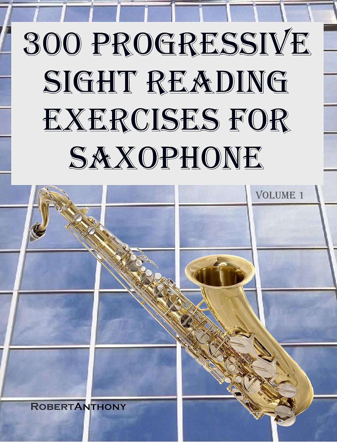 300 Progressive Sight Reading Exercises for Saxophone: Volume 1 (English Edition) baixar o livro de graça