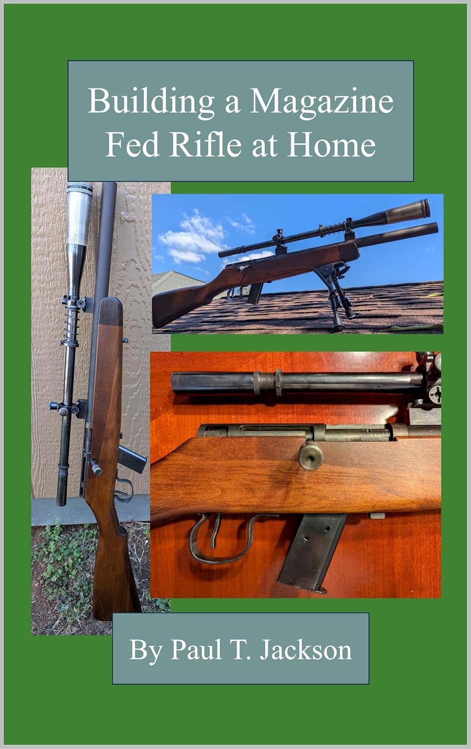 Building a Magazine Fed Rifle at Home (English Edition)