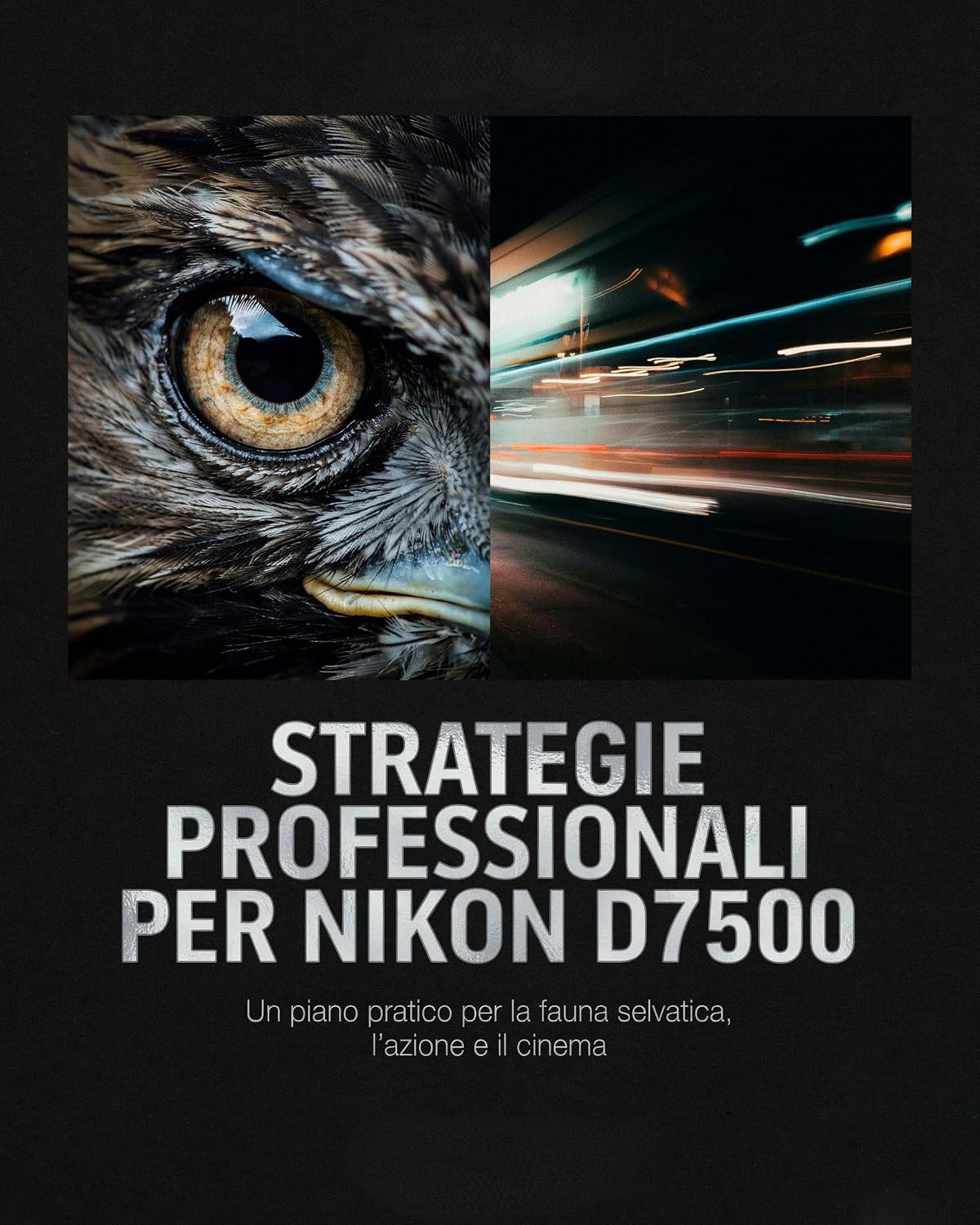 ler totalmente Strategie professionali per Nikon D7500: Un piano pratico per la fauna selvatica, l'azione e il cinema. (Italian Edition)