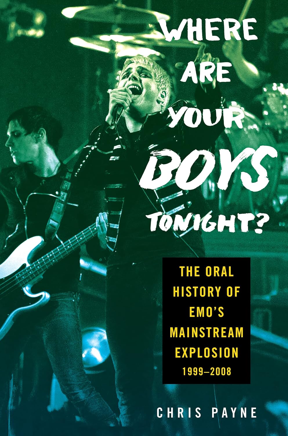 Where Are Your Boys Tonight?: The Oral History of Emo’s Mainstream Explosion 1999-2008 (English Edition)