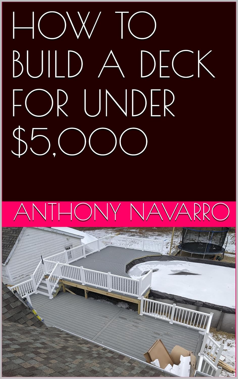 HOW TO BUILD A DECK FOR UNDER $5,000 (English Edition) baixar livro de graça
