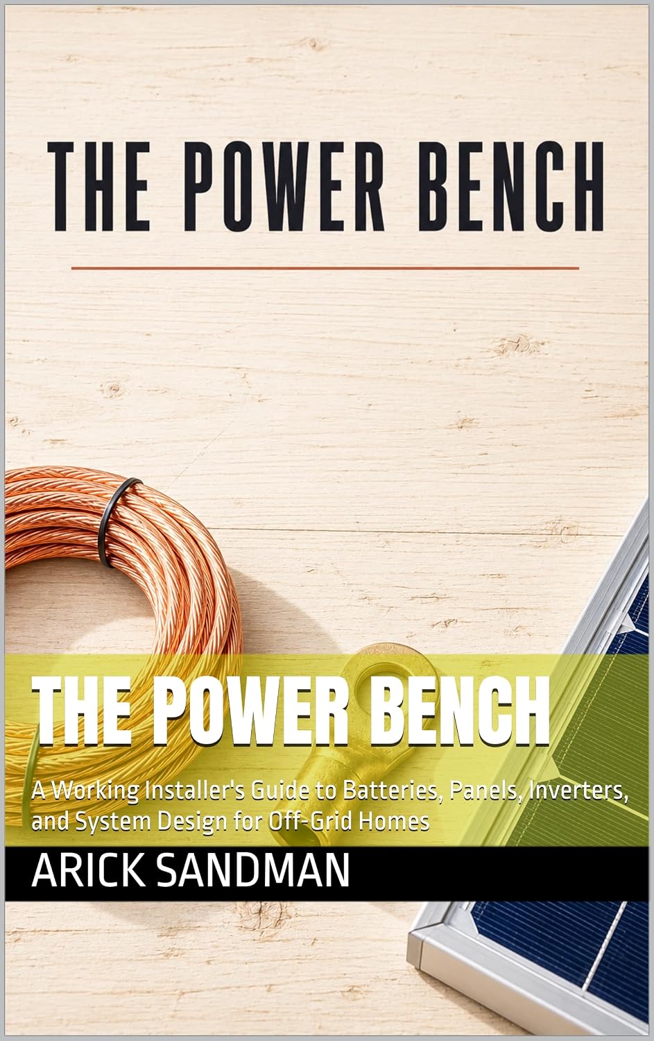 The Power Bench: A Working Installer's Guide to Batteries, Panels, Inverters, and System Design for Off-Grid Homes (The Off-Grid Shelf) (English Edition) baixar o livro de graça