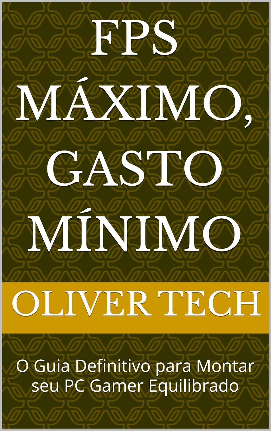 FPS Máximo, Gasto Mínimo: O Guia Definitivo para Montar seu PC Gamer Equilibrado baixar livro de graça