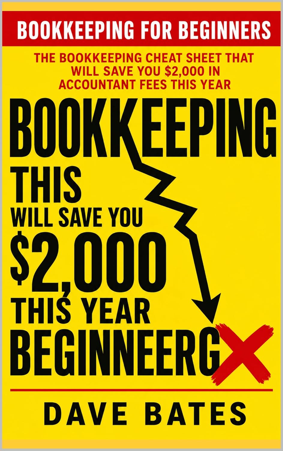 Bookkeeping for Beginners: THE BOOKKEEPING CHEAT SHEET THAT WILL SAVE YOU $2,000 IN ACCOUNTANT FEES THIS YEAR (Finance & Bookkeeping Book 2) (English Edition) baixar livro de graça