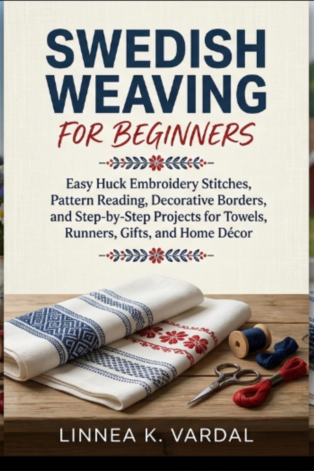 SWEDISH WEAVING FOR BEGINNERS: Easy Huck Embroidery Stitches, Pattern Reading, Decorative Borders, and Step-by-Step Projects for Towels, Runners, Gifts, and Home Décor (English Edition) baixar livro de graça