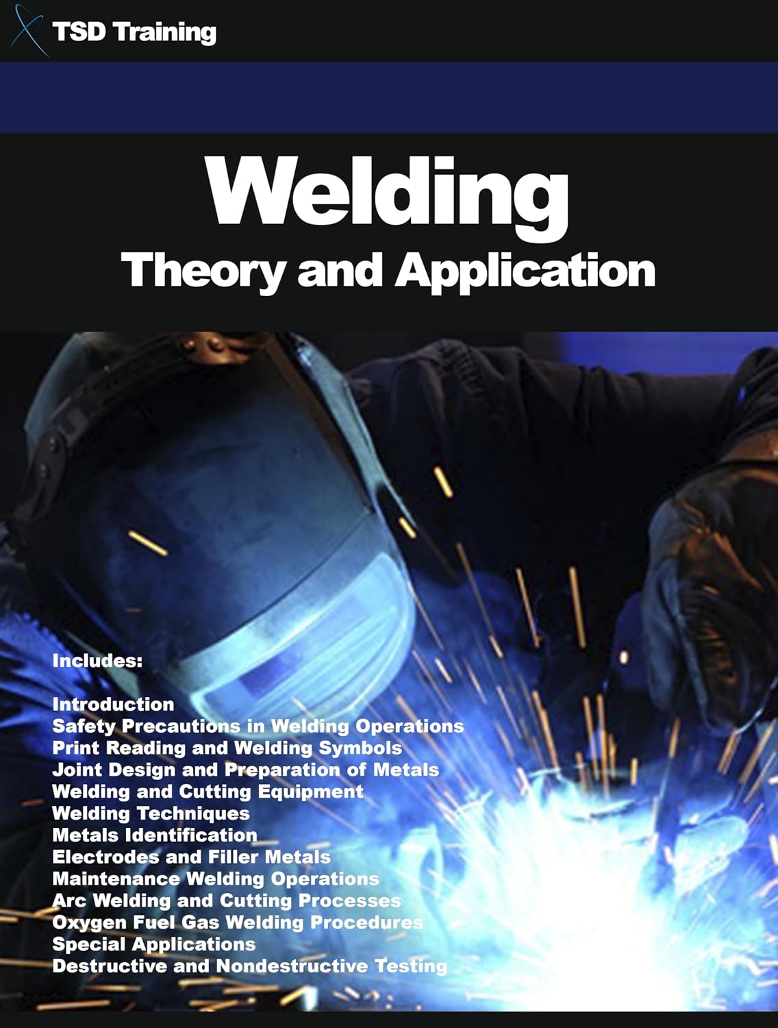 Welding Theory and Application: Safety Precautions, Operations, Print Reading, Symbols, Joint Design, Preparation, Cutting Equipment, Arc, Welder, Techniques,... Maintenance, Testin (English Edition) baixar o livro de graça