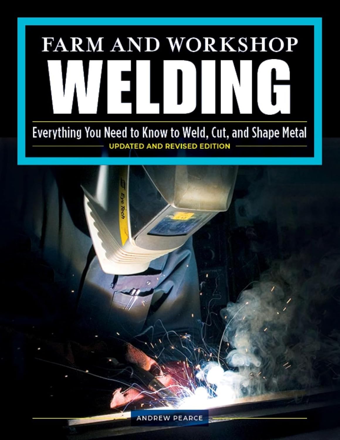 Farm and Workshop Welding, Third Revised Edition: Everything You Need to Know to Weld, Cut, and Shape Metal (English Edition) baixar o livro de graça