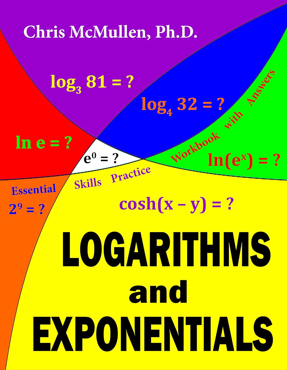 Logarithms and Exponentials Essential Skills Practice Workbook with Answers (Improve Your Math Fluency) (English Edition)