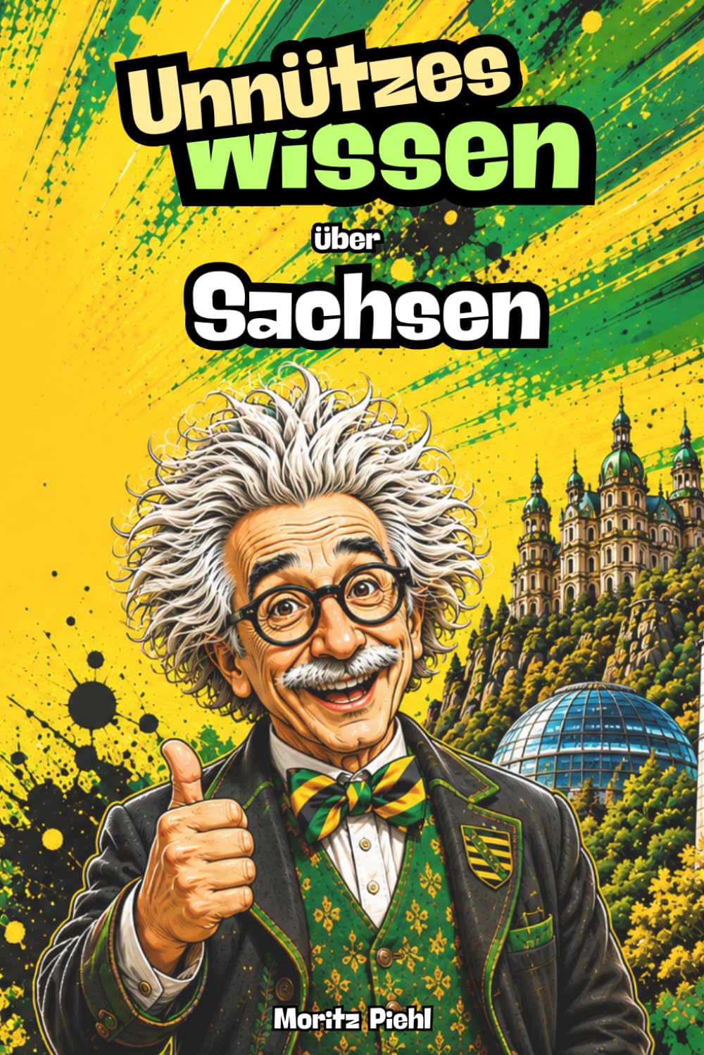 Unnützes Wissen über Sachsen | Interessante Fakten und unverwechselbare Mundart | Perfekt als Geschenk ! Über 50 lustige echt sächsische Wörter ! (German Edition) baixar o livro de graça
