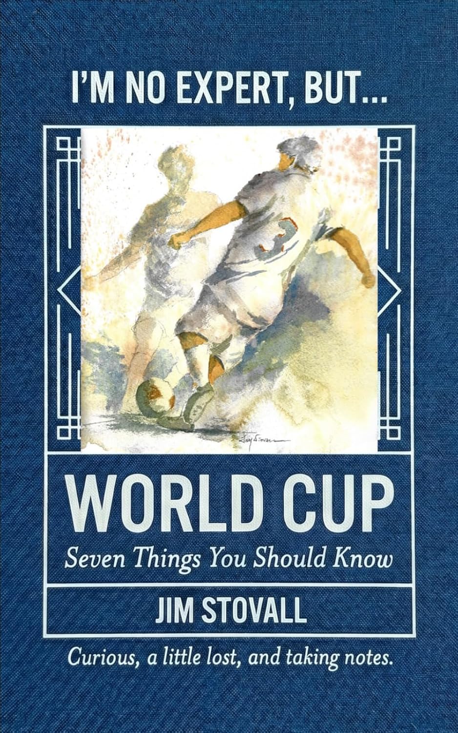 World Cup: Seven Things You Should Know (I'M NO EXPERT, BUT:)