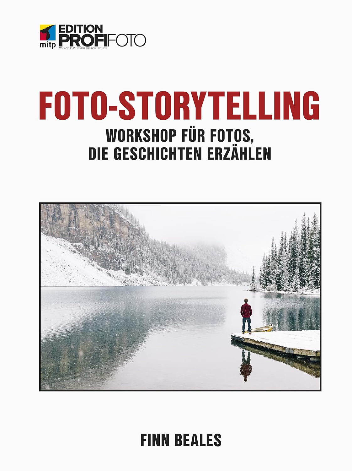 Foto Storytelling: Workshop für Fotos, die Geschichten erzählen (mitp Edition ProfiFoto) (German Edition)
