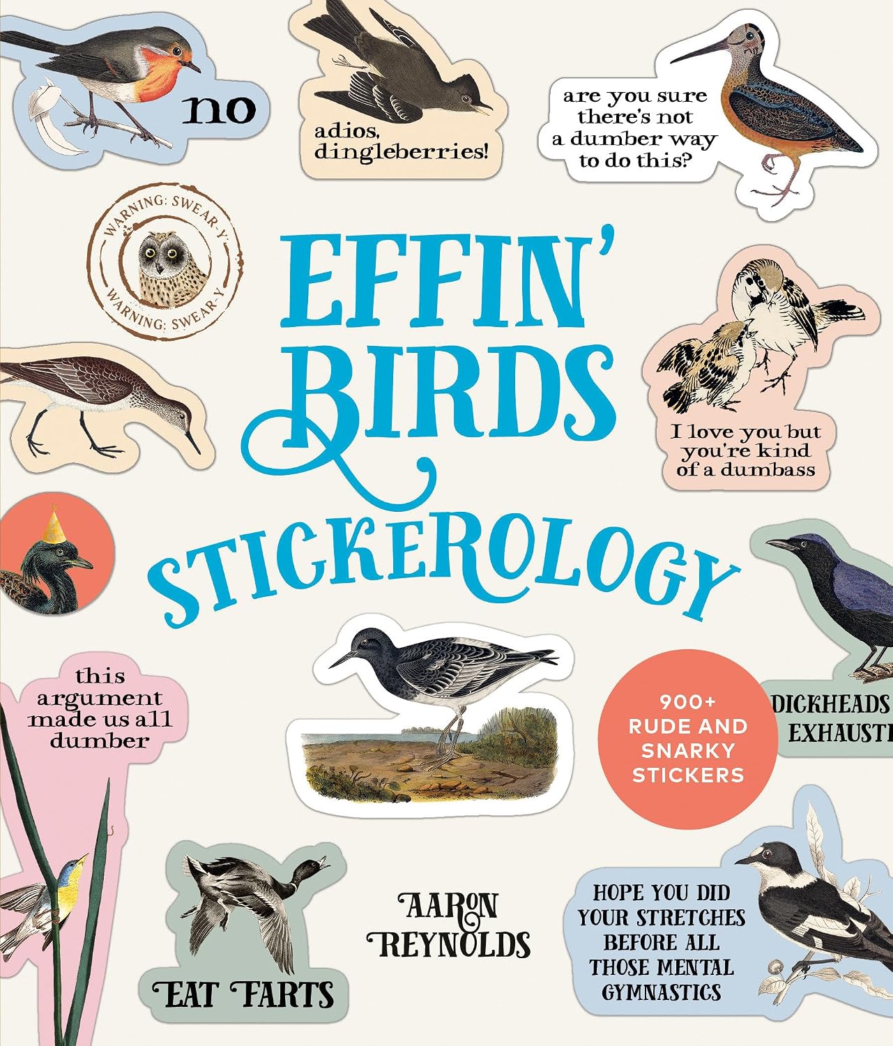 Effin' Birds Stickerology: 900+ Rude and Snarky Stickers; Stickers for Laptops, Planners, Gift Tags, Birthdays, Holidays, and More