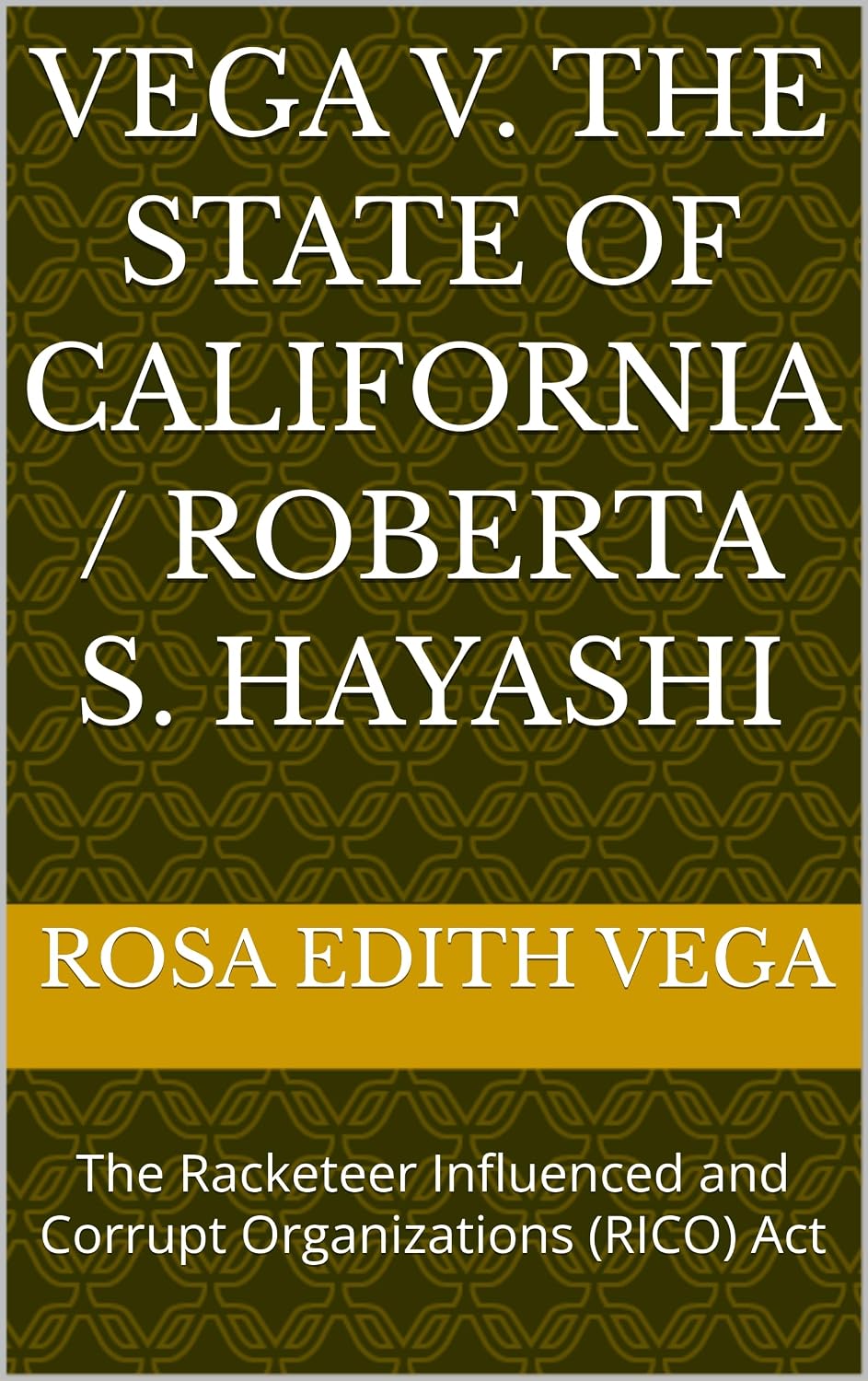 ler totalmente Vega V. The State Of California / Roberta S. Hayashi: The Racketeer Influenced and Corrupt Organizations (RICO) Act (English Edition)