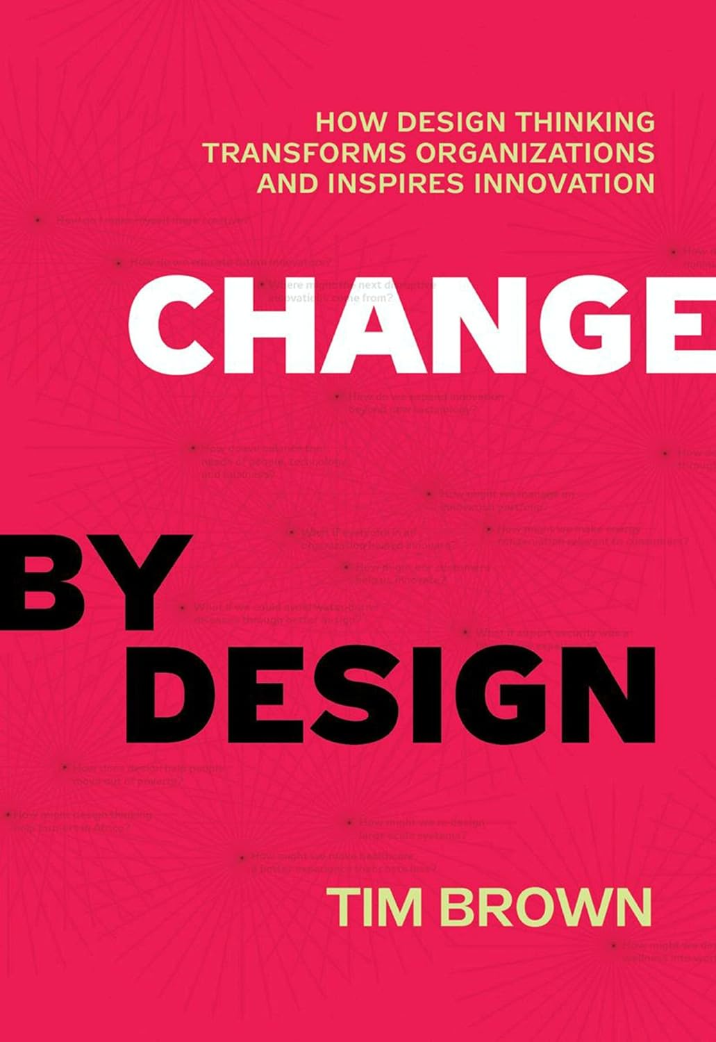 Change by Design: How Design Thinking Transforms Organizations and Inspires Innovation – From the IDEO CEO: Creative Strategies for Business Leaders at Every Level (English Edition) baixar o livro de graça