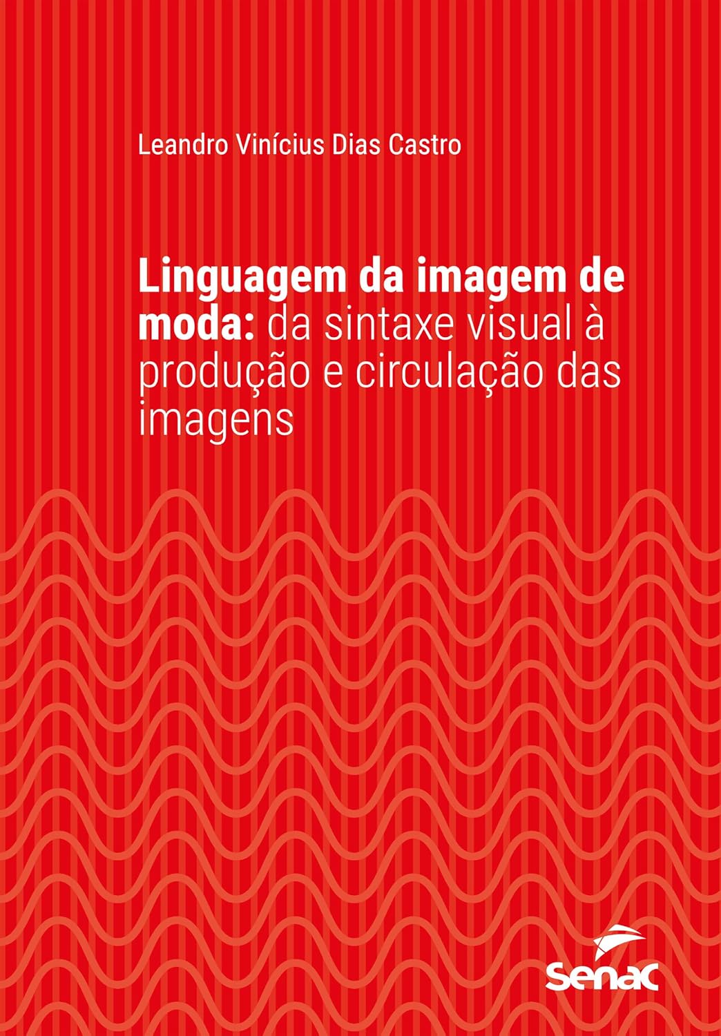 Linguagem da imagem de moda: da sintaxe visual à produção e circulação das imagens (Série Universitária) baixar livro de graça