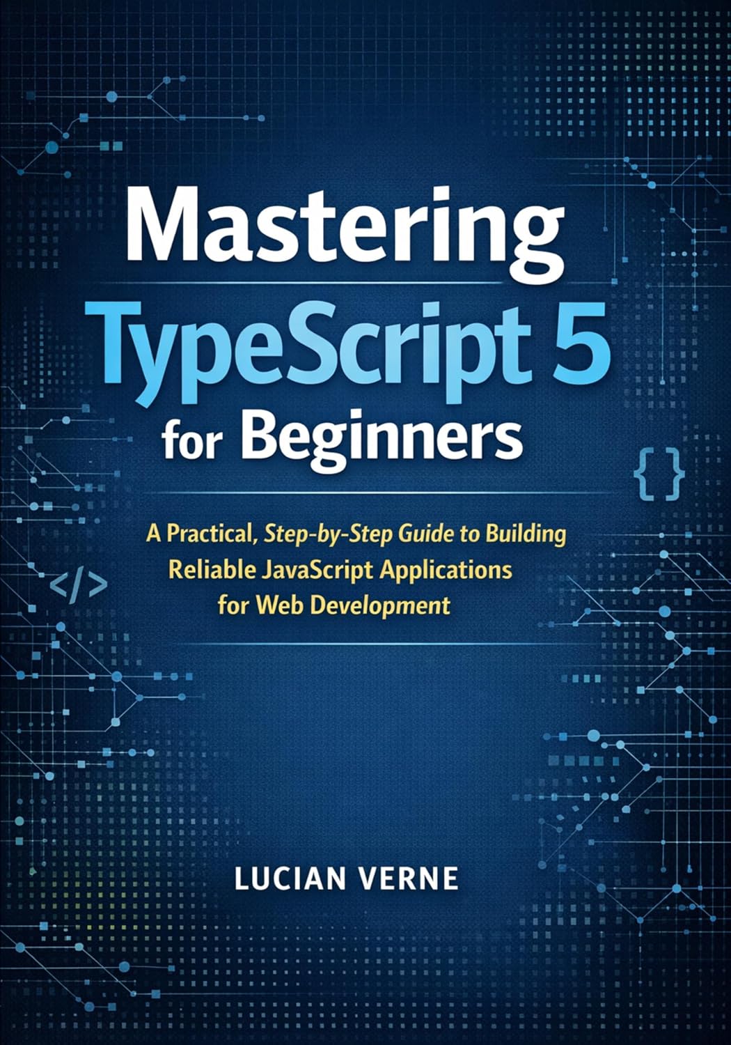 capítulo por capítulo baixar Mastering TypeScript 5 for Beginners: A Practical, Step-by-Step Guide to Building Reliable JavaScript Applications for Web Development (English Edition)