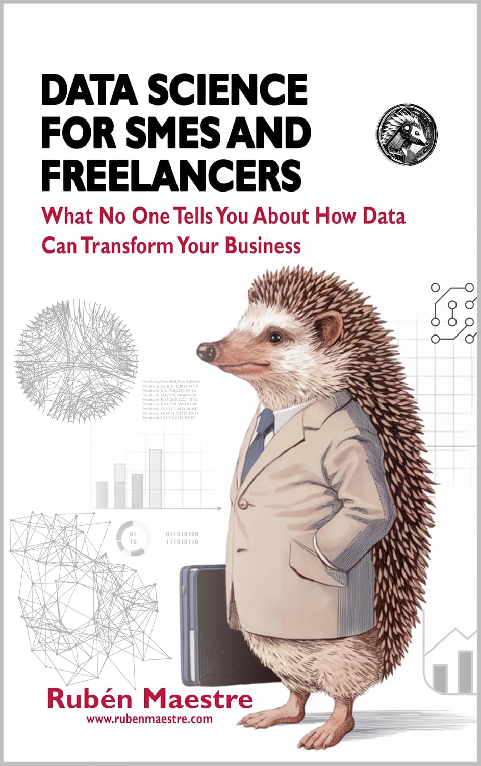 Data Science for SMEs and Freelancers: What No One Tells You About How Data Can Transform Your Business (DATA SCIENCE FOR EVERYONE Book 3) (English Edition) baixar livro de graça