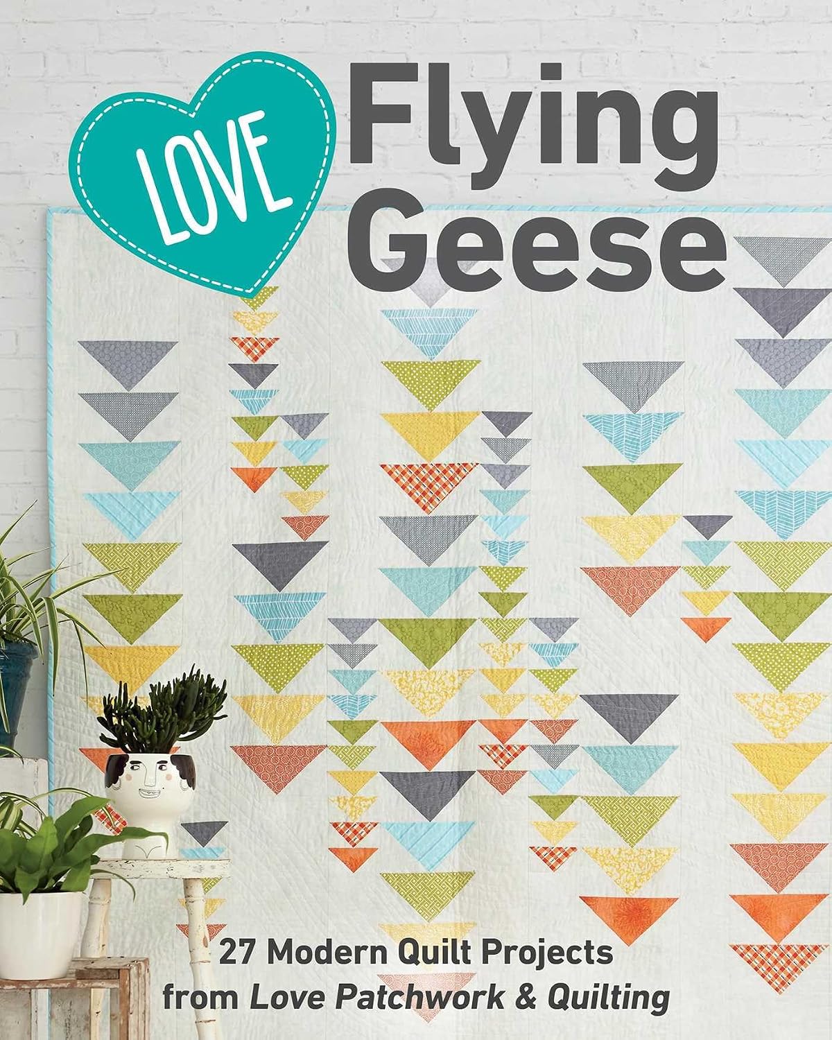 Love Flying Geese: 27 Modern Quilt Projects from Love Patchwork & Quilting baixar o livro de graça