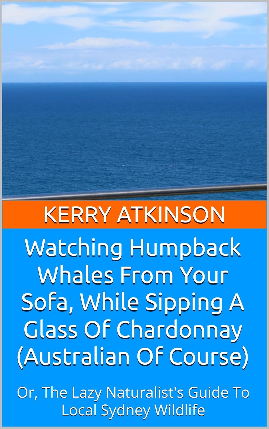 ler totalmente Watching Humpback Whales From Your Sofa, While Sipping A Glass Of Chardonnay (Australian Of Course): Or, The Lazy Naturalist's Guide To Local Sydney Wildlife (Nature's Wonders) (English Edition)
