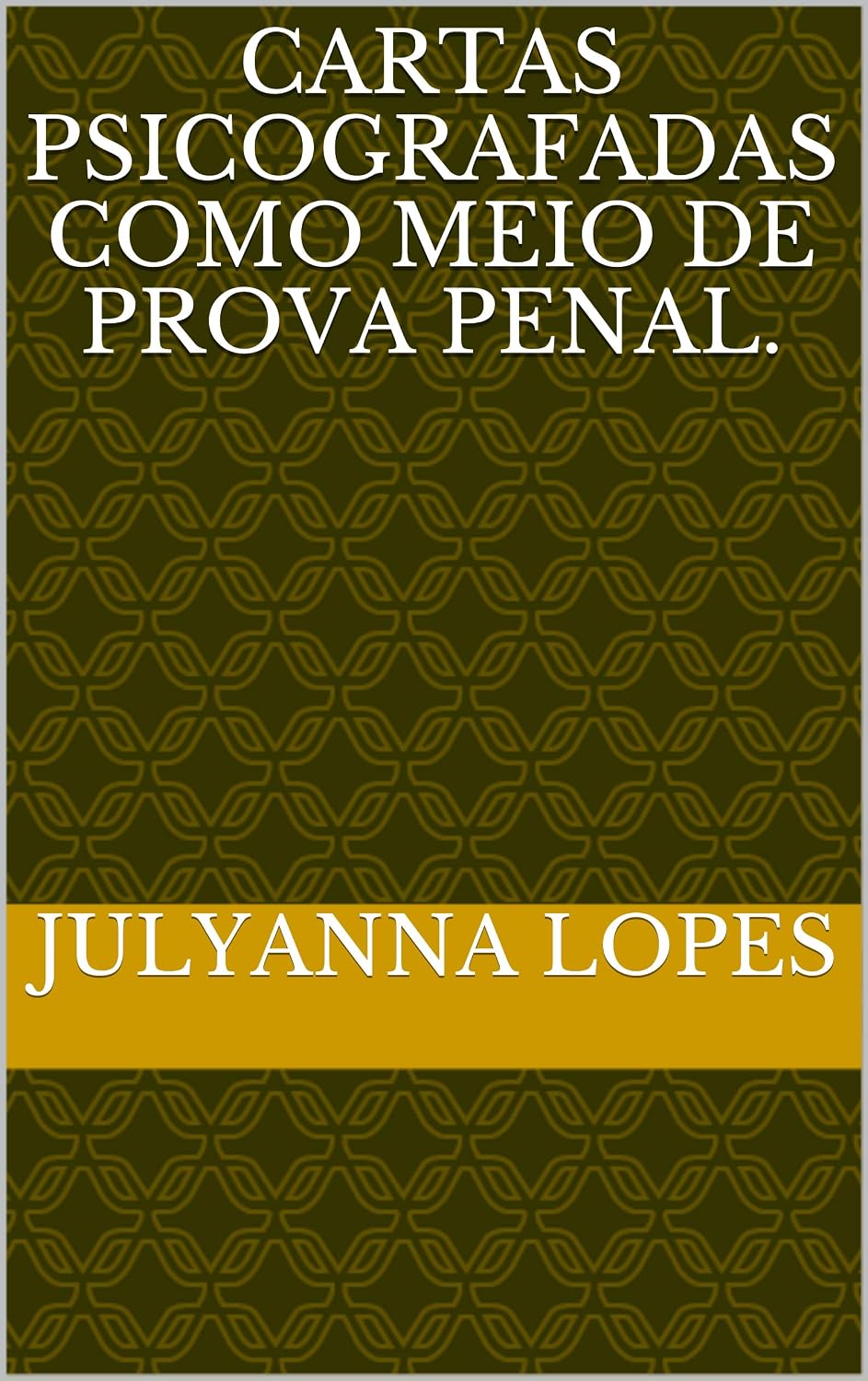 ler totalmente Cartas Psicografadas como meio de prova penal.
