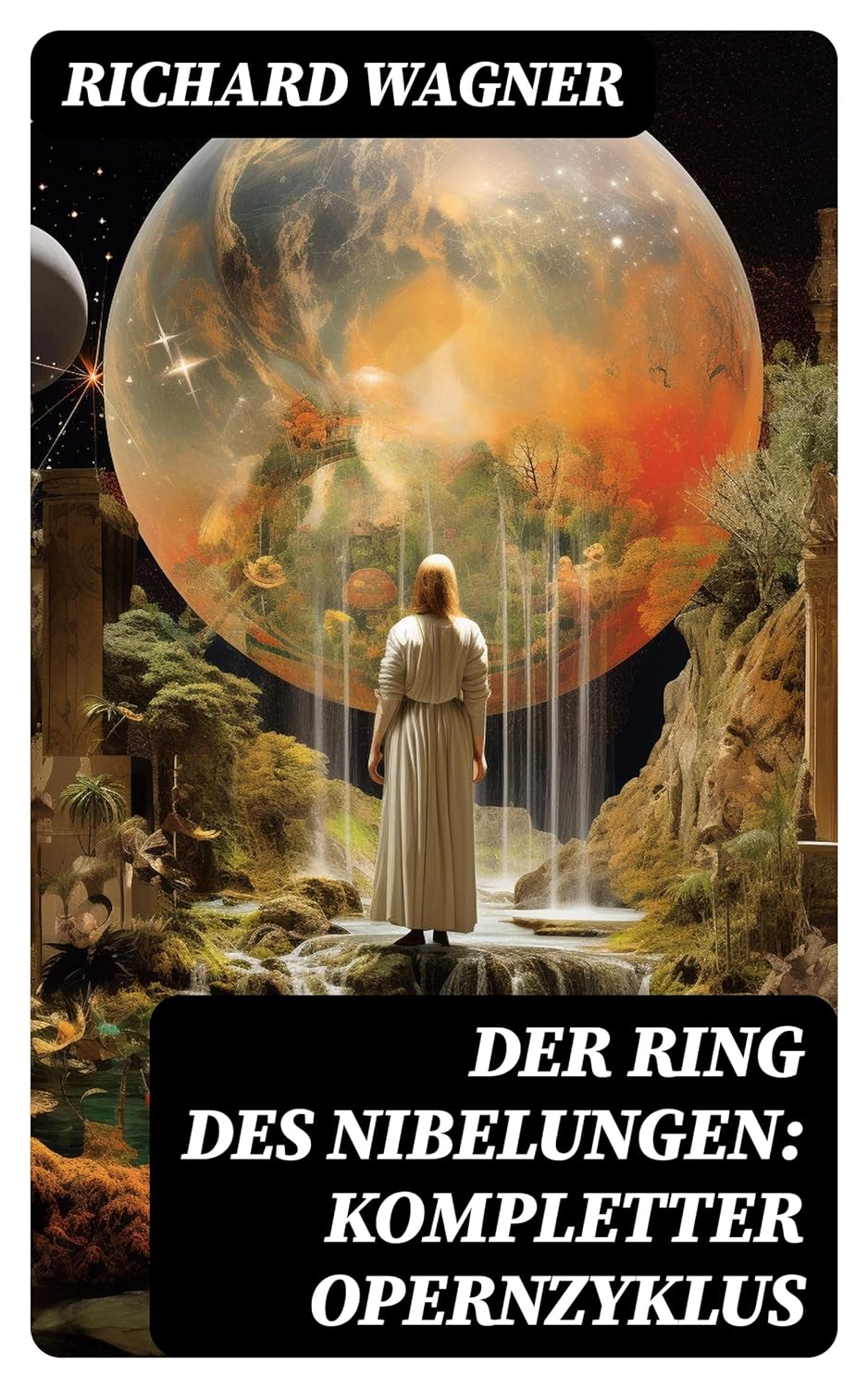 Der Ring des Nibelungen: Kompletter Opernzyklus: Das Rheingold + Die Walküre + Siegfried + Götterdämmerung (German Edition)