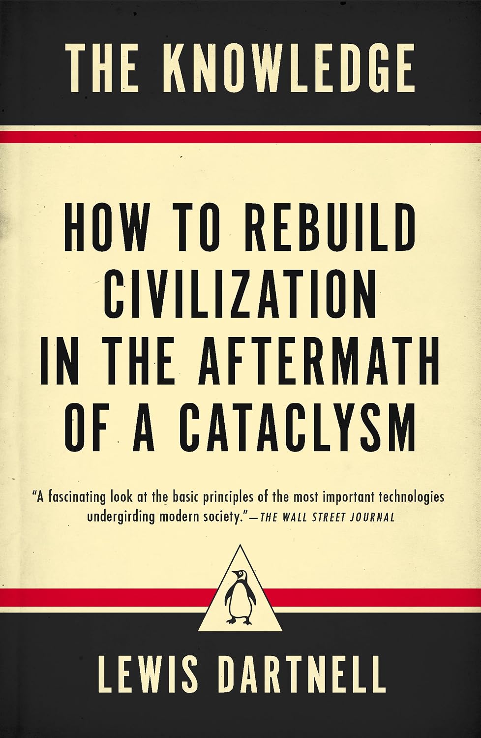 ler totalmente The Knowledge: How to Rebuild Civilization in the Aftermath of a Cataclysm (English Edition)