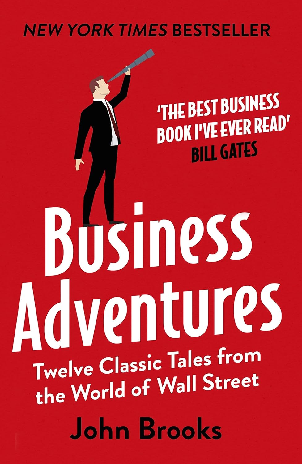 Business Adventures: Twelve Classic Tales from the World of Wall Street: The New York Times bestseller Bill Gates calls 'the best business book I've ever read' (English Edition) baixar livro de graça
