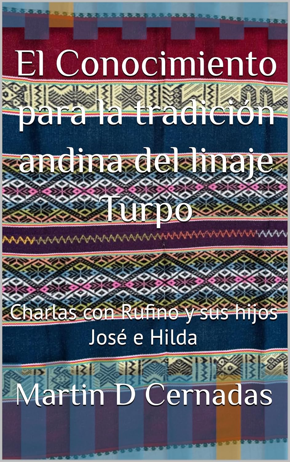 El Conocimiento para la tradición andina del linaje Turpo: Charlas con Rufino y sus hijos José e Hilda (linajes andinos nº 1) (Spanish Edition) baixar o livro de graça